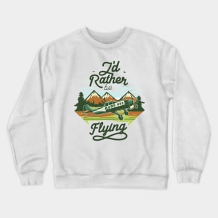 I'd Rather Be Flying. Vintage Crewneck Sweatshirt